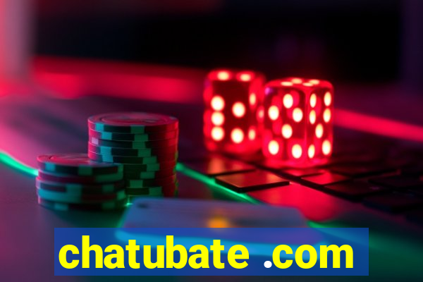 chatubate .com